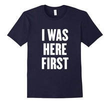 I Was Here First T Shirt
