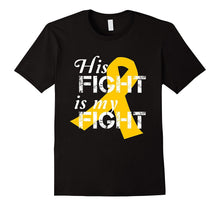 Gold Ribbon Childhood Cancer His Fight Is My Fight T-Shirt