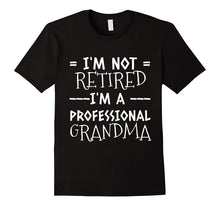 I'm Not Retired I'm a Professional Grandma Funny Tee