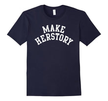 Nasty Women Feminist Shirt - Make Herstory Tee