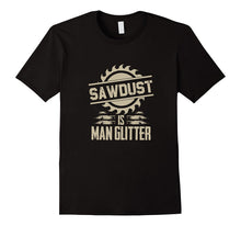 Sawdust Is Man Glitter Funny Woodworking T Shirt