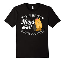 The Best Nana Ever and Loves Dogs Too! Yorkie Lover T-Shir