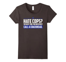 Hate Cops Next Time You Need Help Call a Crackhead T-Shirt