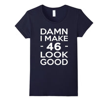 46 Years Old Look Good-46th Birthday Gift Ideas for Her/Him