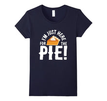 I'm Just Here for the Pie Funny Thanksgiving Dessert T-Shirt