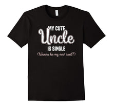 My Cute Uncle Is Single Wanna Be My New Aunt T-Shirt