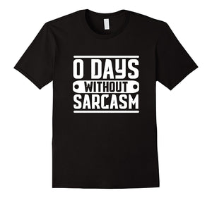 0 Days Without Sarcasm Clever Quotes Graphics Funny T-Shirt