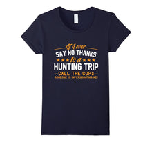 Hunting Trip Funny Sayings Shirt