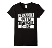 Straight Outta Dimension C-137 T-Shirt Funny Gift Tee