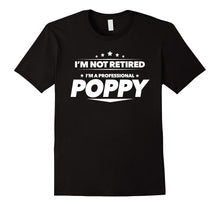 I'm Not Retired, I'm a Professional Poppy T Shirt - Gift Tee