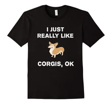 I Just Really Like Corgis OK? Funny Corgi T-Shirt Gift
