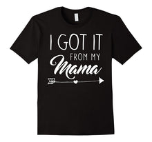 I Got It From My Mama Cute Child Son Daughter T-Shirt
