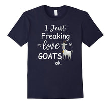 I Just Freaking Love Goats T Shirt Goat Lover Gifts Tee