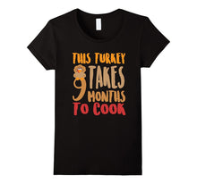 FUNNY THIS TURKEY TAKES 9 MONTHS TO COOK T-Shirt Maternity
