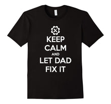 Keep Calm and Let Dad Fix It Fathers Day T-Shirt