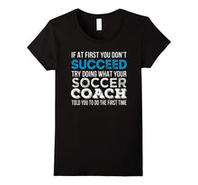 If at First You Don't Succeed Funny Soccer Coach Shirt Gift