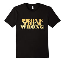 Prove Them Wrong Statement Tshirt