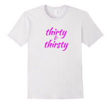 30th Birthday Gift T-Shirt "Thirty & Thirsty" Pink