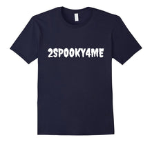 2SPOOKY4ME - Silly October T-Shirt Creepy Spoof Tee