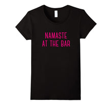 Namaste at the Bar Funny Sassy Best Gift T-Shirt