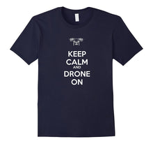 Keep Calm and Drone on T-Shirt