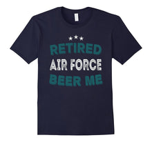 RETIRED AIR FORCE BEER ME Funny Air Force Retirement T-Shirt