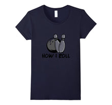 How I Roll - Funny Bowling T-Shirt - Bowl Lover Gift Shirt
