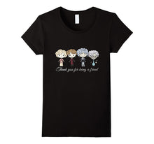 Thank You for Being a Friend Shirt