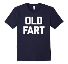 Old Fart T-Shirt Funny Saying Sarcastic Grandpa Humor Dad
