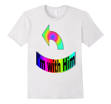 I'm With Him on Right - Gay Gift Shirt