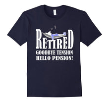 Retired Goodbye Tension Hello Pension T-Shirt