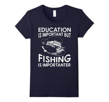 Education Is Important but Fishing Is Importanter T-Shirt