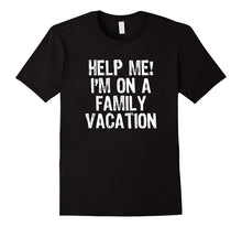 Help Me I'm on a Family Vacation T-Shirt
