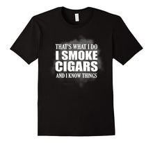That's What I Do I Smoke Cigars and I Know Things T-Shirt