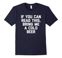 If You Can Read This, Bring Me a Cold Beer T-Shirt Funny Tee