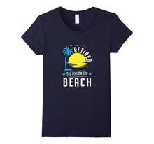 Retired See You on the Beach Funny Gift T-Shirt
