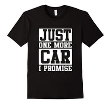 Just One More Car I Promise T-Shirt