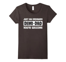 Just an Ordinary Demi-Dad - You're Welcome-Father Day Tshirt
