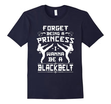 Karate Shirt Forget Being a Princess I Wanna Be a Black Belt