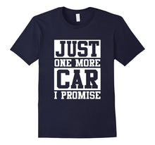Just One More Car I Promise T-Shirt