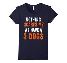 Nothing Scare Me I Have 3 Dogs Pet Lover Halloween T-Shirts