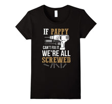 If Pappy Can't Fix It We're All Screwed Funny T-Shirt