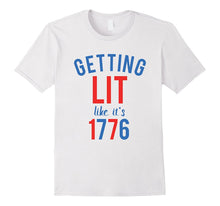 Funny 4th of July Shirt Getting Lit Like Its 1776 Patriotic