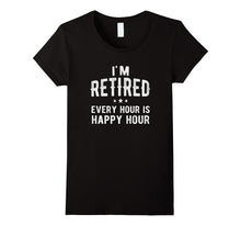 I'm Retired Happy Hour T-Shirt Funny Fathers Retirement Gift