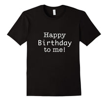 Happy Birthday to Me T-Shirt