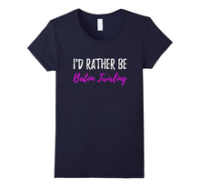 I'd Rather Be Baton Twirling T-Shirt or Flag Spinning Gift