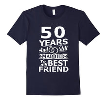 50th Wedding Anniversary Funny Shirt Married to Best Friend