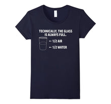 Technically the Glass Is Always Full Math Science T-Shirt