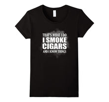 That's What I Do I Smoke Cigars and I Know Things T-Shirt