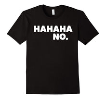 Hahaha No Funny T-Shirt